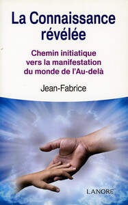 Image de La connaissance révélée - Chemin initiatique vers la manifestation du monde de l'Au-delà