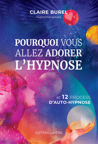 Image de Pourquoi vous allez adorer l'hypnose et 12 process d'auto-hypnose