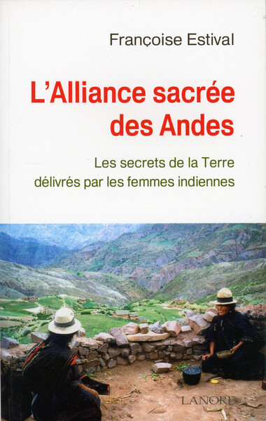 Picture of L'alliance sacrée des Andes - Les secrets de la Terre délivrés par les femmes indiennes