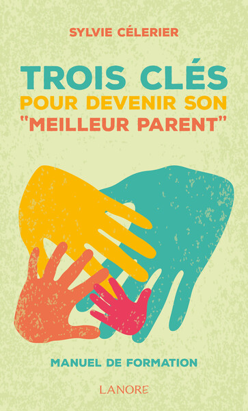 Image de Trois clés pour devenir son "meilleur parent" - Manuel de formation