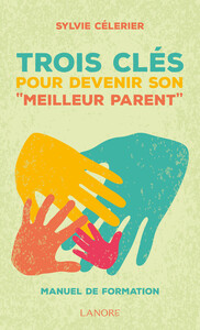 Image de Trois clés pour devenir son "meilleur parent" - Manuel de formation