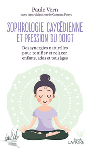 Image de Sophrologie Caycédienne et pression du doigt - Des synergies naturelles pour tonifier et relaxer enfants, ados et tous âges