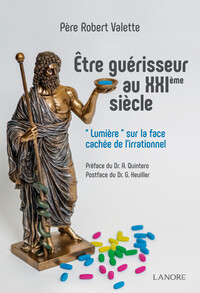 Image de Être guérisseur au XXIème siècle - Lumière sur la face cachée de l'irrationnel