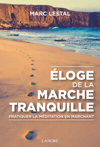 Picture of Eloge de la marche tranquille - Pratiquer la méditation en marchant