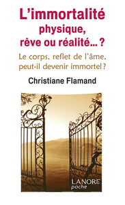 Image de L'immortalité physique, rêve ou réalité... ? Le corps, reflet de l'âme, peut-il devenir immortel ?