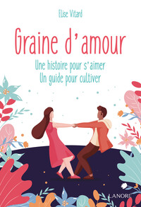 Picture of Graine d'amour - Une histoire pour s'aimer - Un guide pour cultiver