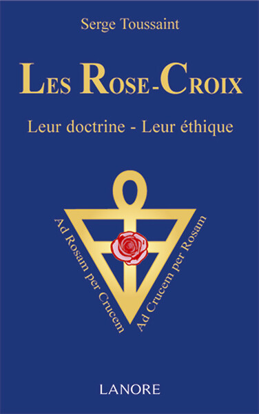 Picture of Les Rose-Croix - Leur doctrine - Leur éthique