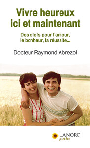 Picture of Vivre heureux ici et maintenant - Des clefs pour l'amour, le bonheur, la réussite…