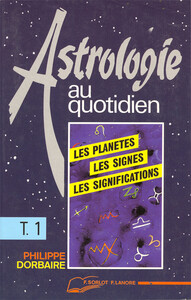 Picture of Astrologie au quotidien Tome 1 - Les planètes - Les signes - Les significations
