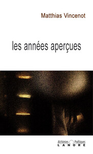 Picture of Les années aperçues - Alchimies poétiques
