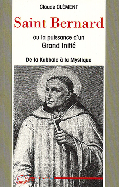 Picture of Saint Bernard ou la puissance d'un Grand Initié - De la Kabbale à la Mystique