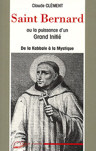Picture of Saint Bernard ou la puissance d'un Grand Initié - De la Kabbale à la Mystique
