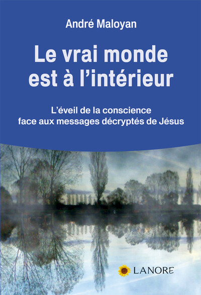 Image de Le vrai monde est à l'intérieur - L'éveil de la conscience face aux messages décryptés de Jésus