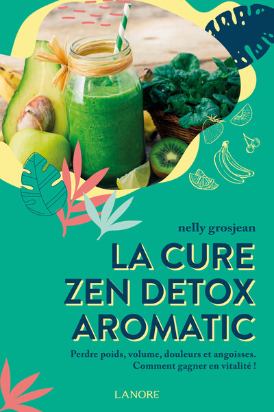 Image de La cure zen detox aromatic - Perdre poids, volume, douleurs et angoisses - Comment gagner en vitalité !