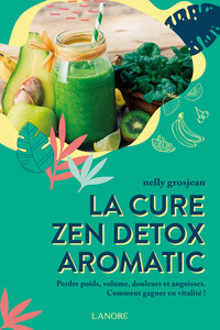 Image de La cure zen detox aromatic - Perdre poids, volume, douleurs et angoisses - Comment gagner en vitalité !