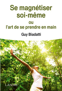 Image de Se magnétiser soi-même ou l'art de se prendre en main