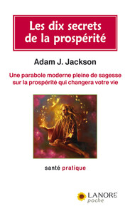 Picture of Les dix secrets de la prospérité - Une parabole moderne pleine de sagesse sur la prospérité qui changera votre vie