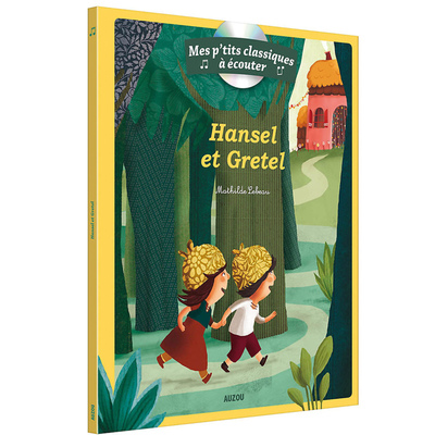 Image de LES P'TITS CLASSIQUES A ECOUTER - HANSEL ET GRETEL