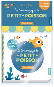 Picture of MES AMIS DU BAIN - LE LIVRE MAGIQUE DE PETIT-POISSON