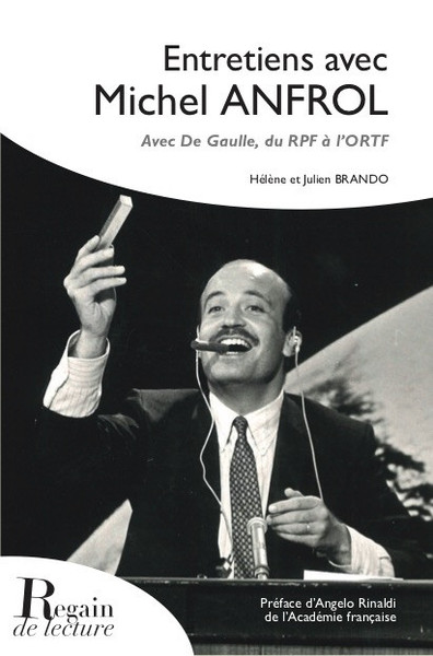 Image de Entretiens avec Michel Anfrol, Avec De Gaulle, du RPF à l'ORTF