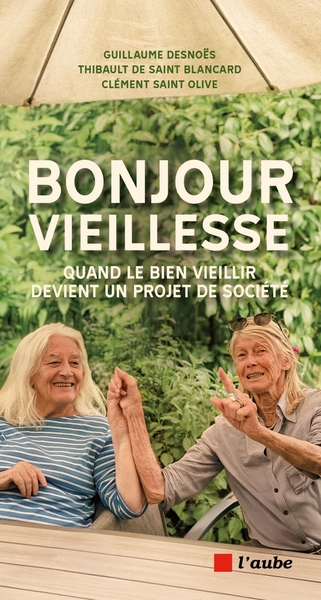 Picture of Bonjour vieillesse - Quand le bien vieillir devient un proj