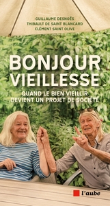 Picture of Bonjour vieillesse - Quand le bien vieillir devient un proj