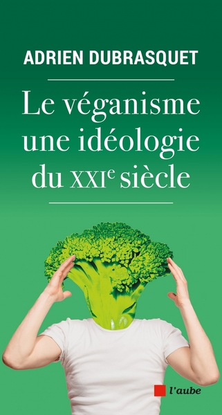 Picture of Le véganisme, une idéologie du XXIe siècle