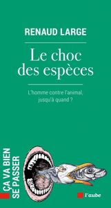 Picture of Le choc des espèces - L’homme contre l’animal, jusqu’à quand