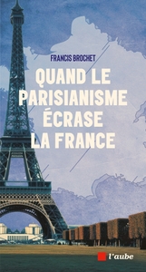 Image de Quand le parisianisme écrase la France