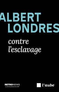 Image de Albert Londres contre l’esclavage