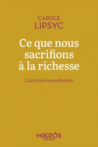 Picture of Ce que nous sacrifions à la richesse - L’activité contributi