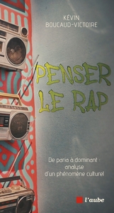 Picture of Penser le rap - De paria à dominant : analyse d'un phéno