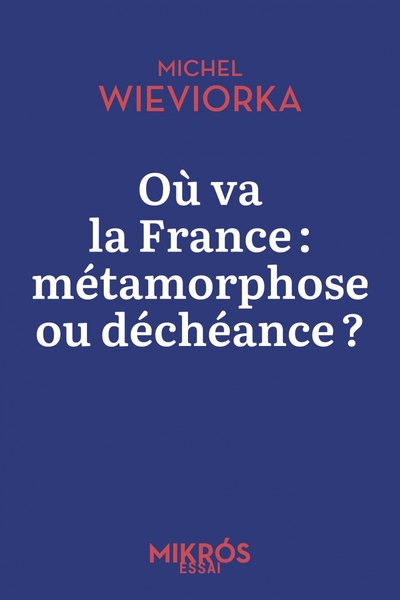 Image de Où va la France : métamorphose ou déchéance ?