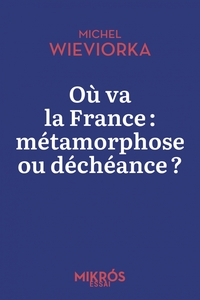 Image de Où va la France : métamorphose ou déchéance ?
