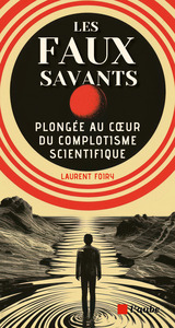 Image de Les faux savants - Plongée au coeur du complotisme scientifi