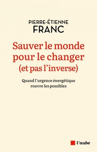 Image de Sauver le monde pour le changer (et pas l’inverse)