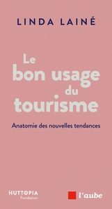 Image de Le bon usage du tourisme - Anatomie des nouvelles tendances