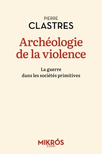Image de Archéologie de la violence - La guerre dans les sociétés pri