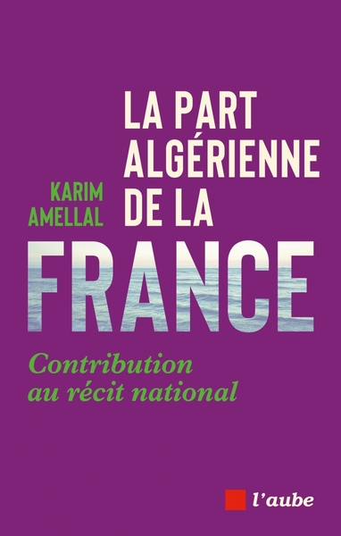 Image de La part algérienne de la France - Contribution au récit nati