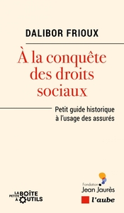 Image de À la conquête des droits sociaux - Petit guide historique à