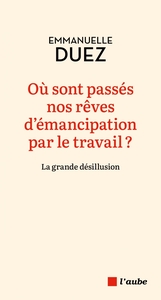 Picture of Où sont passés nos rêves d'émancipation par le travail ?