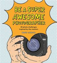Image de Be a Super Awesome Photographer /anglais