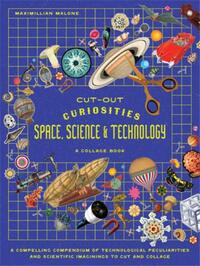 Image de Cut-out Curiosities Space, Science & Technology: A Collage Book /anglais