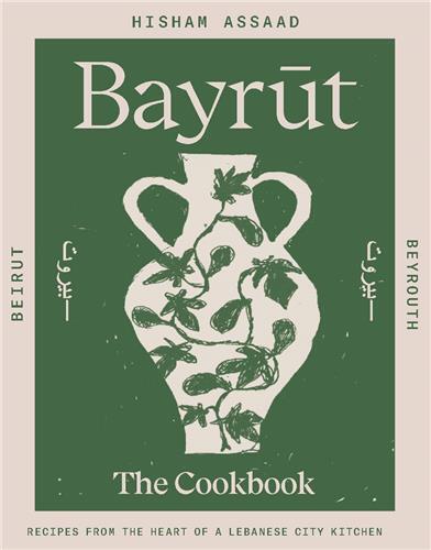 Picture of Bayrut: Recipes from the heart of a Lebanese city kitchen /anglais