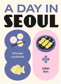 Picture of A Day in Seoul: A Korean Cookbook /anglais