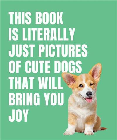 Picture of This Book is Literally Just Cute Dogs That Will Bring You Joy /anglais