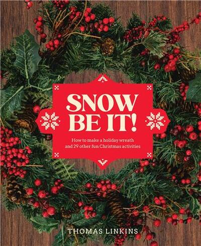 Picture of Snow Be It! How to make a wreath and 29 other fun Christmas activities /anglais