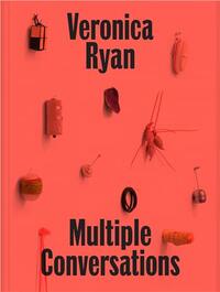 Image de Veronica Ryan: Multiple Conversations /anglais
