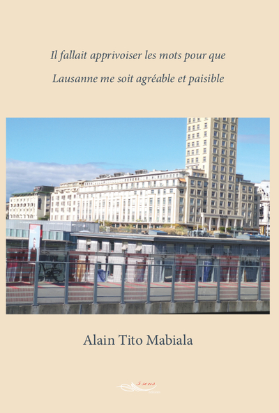 Image de Il fallait apprivoiser les mots pour que Lausanne me soit agréable et paisible
