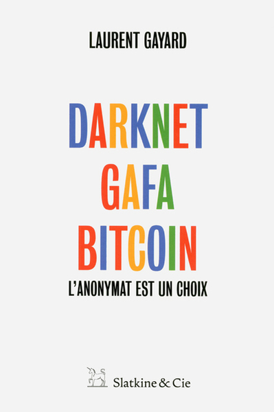 Image de Darknet, GAFA, Bitcoin - L'anonymat est un choix